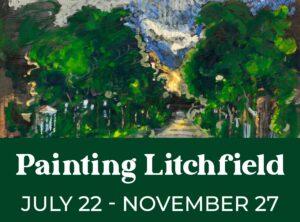 Painting Litchfield, Litchfield Historical Society summer 2022 exhibit