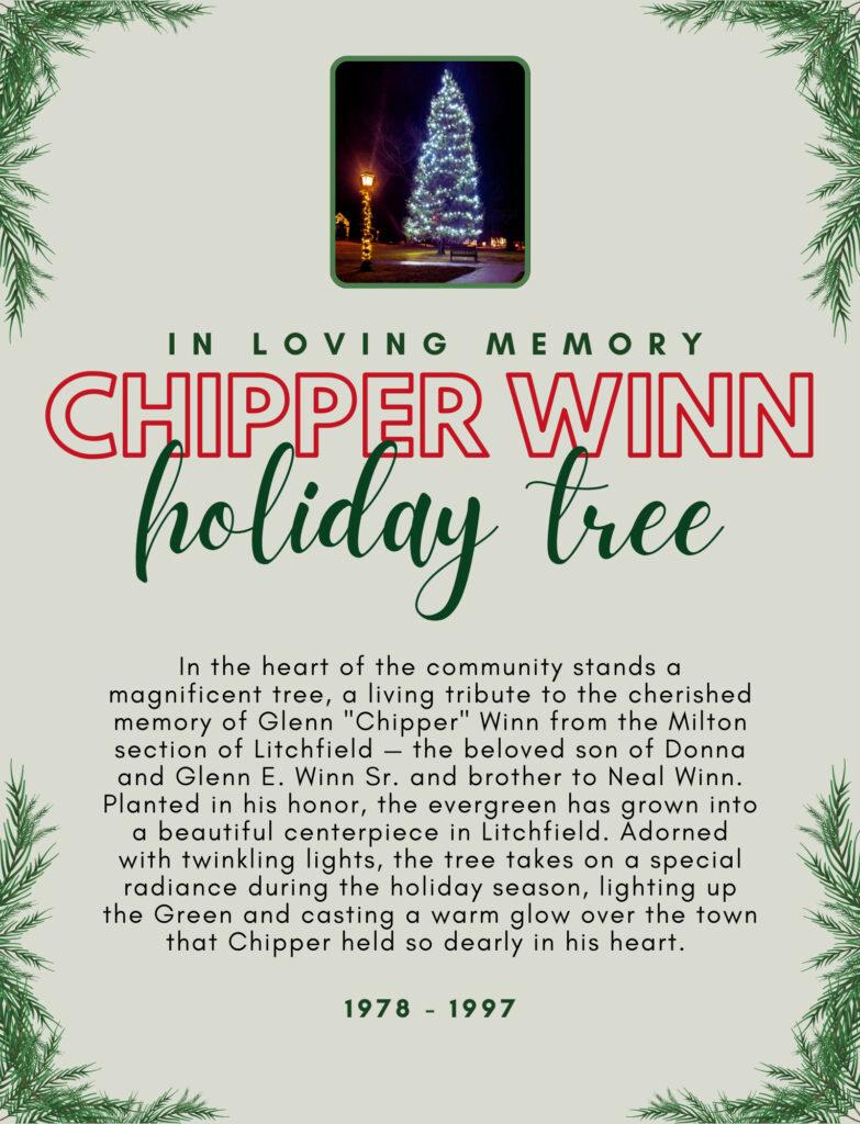 When Litchfield’s holiday tree on the Green was lit for the first time this year on Sunday as part of Holiday Stroll festivities, it announced more than the formal arrival of the season in Litchfield. This majestic tree, shining like a beacon in the center of a vibrant, historic town, is also a living tribute to Glenn “Chipper” Winn, who died in a car accident in 1997. A Town of Litchfield Facebook post from the tree lighting in 2020 (Nov. 27), took note of the tree’s significance to the Winn family: “It’s official, the Holiday season is upon us. The town always looks so festive this time of year. 600 Brand new LED lights charm the tree this year on Center Green. This tree was planted 22 years ago in memory of Glenn Winn, who died tragically in an automobile accident. Thank You to community volunteer John Langer who installs and double checks the bulbs each year.” Donna Winn, a former director of Litchfield Park & Recreation, whose ancestors were among the town’s early settlers in the 1700s, joined with family and friends after her son’s death to plant a new community Christmas tree on the Green as a living tribute to Chipper. “It was quite a project,” Ms. Winn said in an email to the town’s Economic Development Commission, which this holiday season remembered Chipper in a special note that appears in the window of the visitor’s booth across from the holiday tree on the Green. “In the heart of the community stands a magnificent tree, a living tribute to the cherished memory of Glenn "Chipper" Winn from the Milton section of Litchfield — the beloved son of Donna and Glenn E. Winn Sr. and brother to Neal Winn,” the note says. “Planted in his honor, the evergreen has grown into a beautiful centerpiece in Litchfield. Adorned with twinkling lights, the tree takes on a special radiance during the holiday season, lighting up the Green and casting a warm glow over the town that Chipper held so dearly in his heart.” 1978 - 1997 